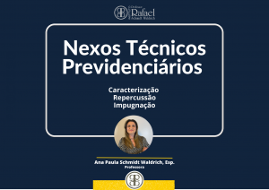 Nexos Tcnicos Previdencirios: caracterizao, repercusso e impugnao